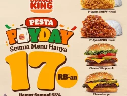 Promo Burger King Pesta Payday Semua Menu Hanya 17 Ribuan