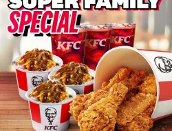 Promo KFC SUPER FAMILY SPECIAL Harga Hanya 118Ribu