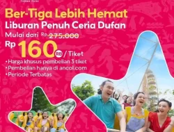 Promo Dufan Tiket Ber-Tiga Lebih Hemat Hanya 160 Ribuan