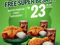 Promo KFC Gratis Paket Super Besar 1 Akhir Bulan Hingga 28 Februari 2026