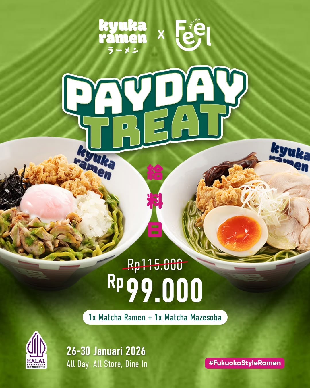 Promo Kyuka Ramen Payday Treat, 2 Matcha Series Cuma Rp99.000 1 Promo Kyuka Ramen Payday Treat Matcha Series Rp99.000 periode 26–30 Januari 2026